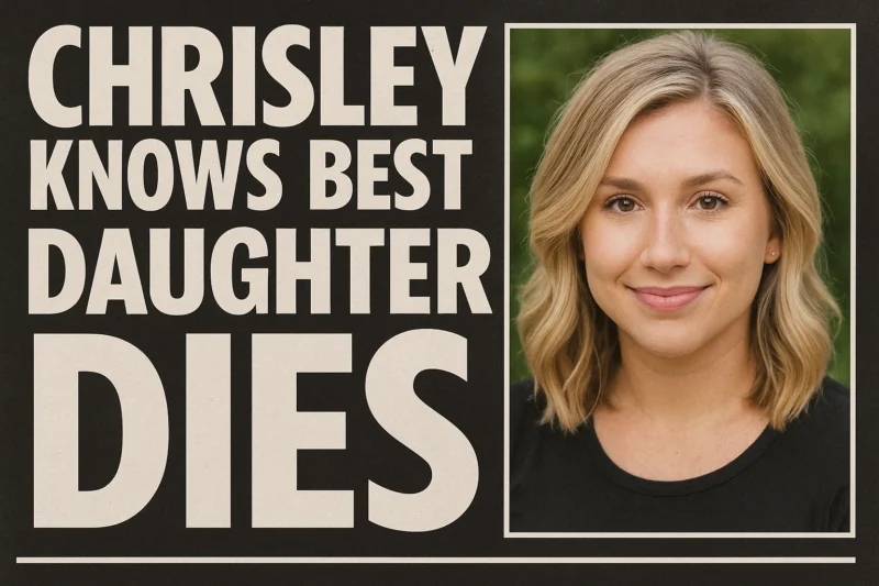 Chrisley Knows Best Daughter Dies: What Really Happened?